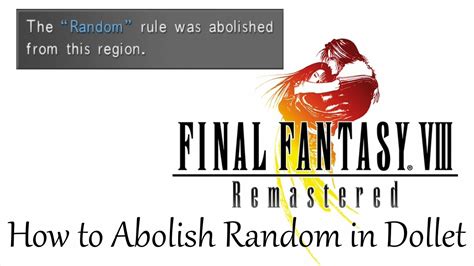 ff8 remastered abolish random rule|How to abolish the random rule after spreading dollet rules to .